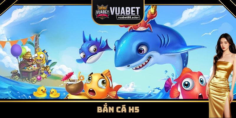 Bắn Cá H5