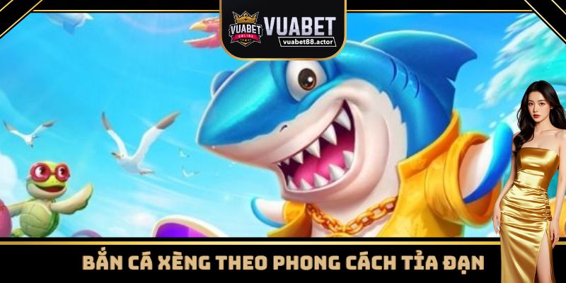Chơi bắn cá Xèng theo phong cách tỉa đạn