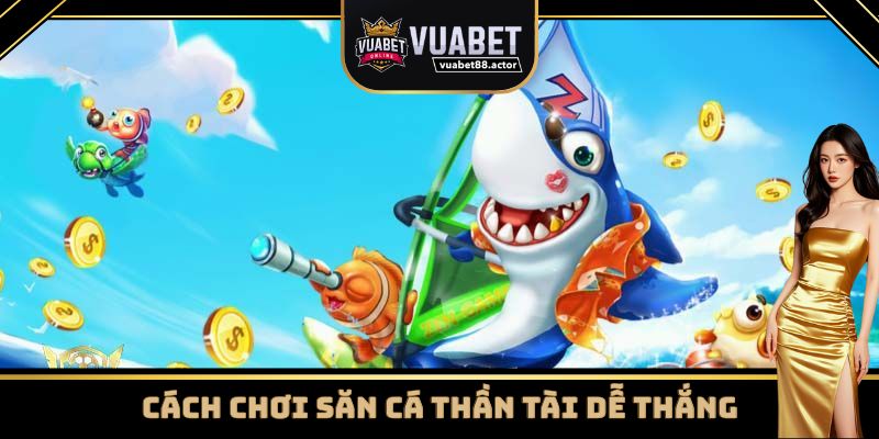 Cách chơi Bắn Cá Thần Tài tăng tỷ lệ chiến thắng