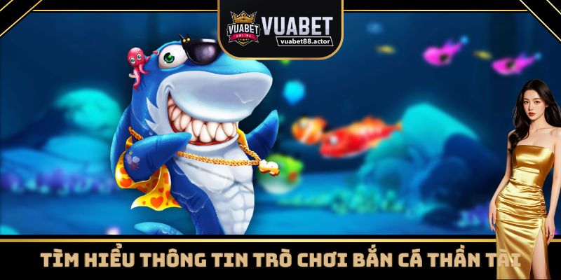 Giới thiệu game bắn cá Thần Tài
